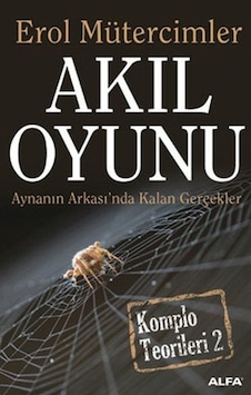 Akıl Oyunu - Aynanın Arkasında Kalan Gerçekler - Erol Mütercimler - Alfa Yayıncılık Akıl Oyunu - Aynanın Arkasında Kalan Gerçekler - Erol Mütercimler - Alfa Yayıncılık