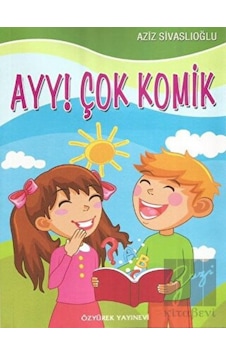 Ayy! Çok Komik - Aziz Sivaslıoğlu - Özyürek Yayınevi Ayy! Çok Komik - Aziz Sivaslıoğlu - Özyürek Yayınevi