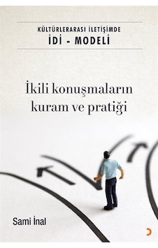 İkili Konuşmaların Kuram ve Pratiği - Kültürlerarası İletişimde İDİ - Modeli - Sami İnal - Cinius İkili Konuşmaların Kuram ve Pratiği - Kültürlerarası İletişimde İDİ - Modeli - Sami İnal - Cinius