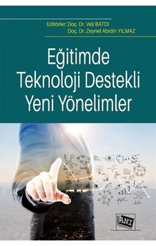 Eğitimde Teknoloji Destekli Yeni Yönelimler - Anı Yayıncılık Eğitimde Teknoloji Destekli Yeni Yönelimler - Anı Yayıncılık