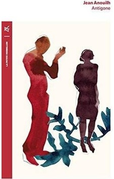 ANTIGONE - Jean Anouilh - LA TABLE RONDE