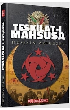 Teşkilat-ı Mahsusa - Hüseyin Adıgüzel - Bilgeoğuz Yayınları Teşkilat-ı Mahsusa - Hüseyin Adıgüzel - Bilgeoğuz Yayınları