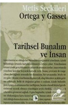 Tarihsel Bunalım ve İnsan - Ortega y Gasset'ten Seçme Yazılar - Ortega y Gasset - Metis Yayınları