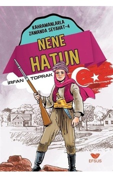 Nene Hatun - Kahramanlarla Zamanda Seyahat 4 - İrfan Toprak - Efsus Nene Hatun - Kahramanlarla Zamanda Seyahat 4 - İrfan Toprak - Efsus