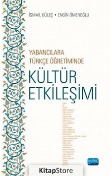 Yabancılara Türkçe Öğretiminde Kültür Etkileşimi - Engin Ömeroğlu - Nobel Akademik Yayıncılık Yabancılara Türkçe Öğretiminde Kültür Etkileşimi - Engin Ömeroğlu - Nobel Akademik Yayıncılık