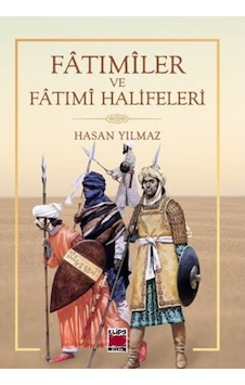 Fatımiler ve Fatımi Halifeleri - Hasan Yılmaz - Elips Kitapları Fatımiler ve Fatımi Halifeleri - Hasan Yılmaz - Elips Kitapları