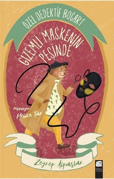 Gizemli Maskenin Peşinde / Özel Dedektif Bogart / Zeynep Alpaslan