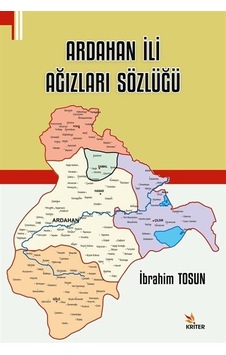 Ardahan İli Ağızları Sözlüğü - İbrahim Tosun - Kriter Ardahan İli Ağızları Sözlüğü - İbrahim Tosun - Kriter