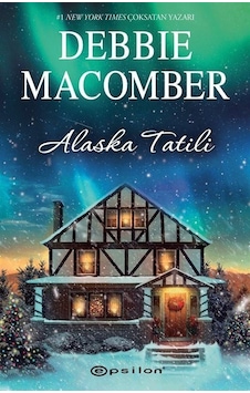 Alaska Tatili - Debbie Macomber - Epsilon Yayınevi Alaska Tatili - Debbie Macomber - Epsilon Yayınevi