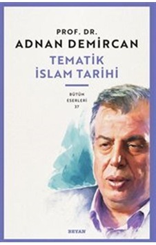 Tematik İslam Tarihi / Prof. Dr. Adnan Demircan