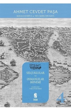 Kısas -ı Enbiya ve Tevarih -i Hulefa 4.Cilt - Selçuklular ve Osmanlılar Dönemi - Ahmet Cevdet Paşa - İnsan Yayınları Kısas -ı Enbiya ve Tevarih -i Hulefa 4.Cilt - Selçuklular ve Osmanlılar Dönemi - Ahmet Cevdet Paşa - İnsan Yayınları
