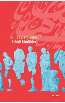 Kibirli Kimlikler - Bayram Karaçor - Beyan Yayınları Kibirli Kimlikler - Bayram Karaçor - Beyan Yayınları