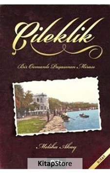 Çileklik - Bir Osmanlı Paşasının Mirası - Meliha Akay - Gita Yayınevi Çileklik - Bir Osmanlı Paşasının Mirası - Meliha Akay - Gita Yayınevi
