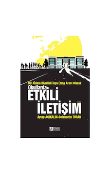 Bir Anlam Köprüsü İnşa Etme Aracı Olarak Okullarda Etkili İletişim - Aytaç Açıkalın - Selahattin Turan - Pegem Akademi Yayıncılık Bir Anlam Köprüsü İnşa Etme Aracı Olarak Okullarda Etkili İletişim - Aytaç Açıkalın - Selahattin Turan - Pegem Akademi Yayıncılık