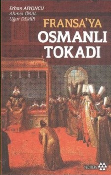 Fransa’Ya Osmanlı Tokadı Fransa’Ya Osmanlı Tokadı