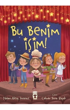 Bu Benim İşim! - Nalan Aktaş Sönmez - Timaş Çocuk Bu Benim İşim! - Nalan Aktaş Sönmez - Timaş Çocuk