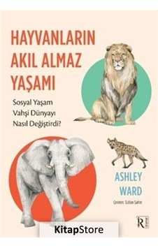 Hayvanların Akıl Almaz Yaşamı - Ashley Ward - İrene Kitap Hayvanların Akıl Almaz Yaşamı - Ashley Ward - İrene Kitap