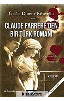 Claude Farrere'den Bir Türk Romanı: Katil Kim? - Durero Köseoğlu - Gita Yayınevi Claude Farrere'den Bir Türk Romanı: Katil Kim? - Durero Köseoğlu - Gita Yayınevi