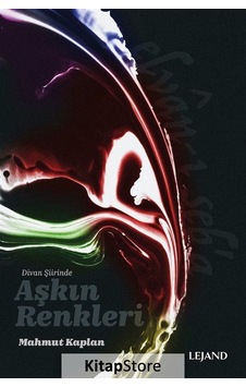 Divan Şiirinde Aşkın Renkleri - Mahmut Kaplan - Lejand
