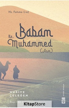 Kitapstore Babam Hz. Muhammed (S.A.V.) / Nuriye Çeleğen Kitapstore Babam Hz. Muhammed (S.A.V.) / Nuriye Çeleğen