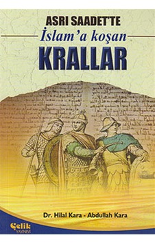 Asrı Saadet'te İslam'a Koşan Krallar - Abdullah Kara - Hilal Kara - Çelik Yayınevi Asrı Saadet'te İslam'a Koşan Krallar - Abdullah Kara - Hilal Kara - Çelik Yayınevi