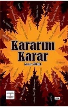 Kararım Karar / Gamze Gökçek Kararım Karar / Gamze Gökçek