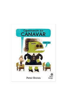 Öğretmenim Bir Canavar - Peter Brown - Hep Kitap Öğretmenim Bir Canavar - Peter Brown - Hep Kitap