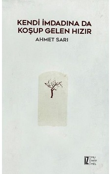 Kendi İmdadına da Koşup Gelen Hızır - Ahmet Sarı - İz Yayıncılık