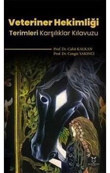 Veteriner Hekimliği Terimleri Karşılıklar Kılavuzu / Cahit Kalkan Veteriner Hekimliği Terimleri Karşılıklar Kılavuzu / Cahit Kalkan