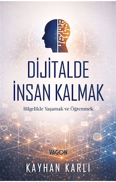 Dijitalde İnsan Kalmak / Kayhan Karlı Dijitalde İnsan Kalmak / Kayhan Karlı