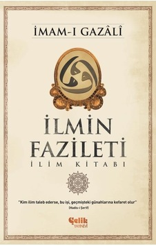Ilmin Fazileti Ilim Kitabı - Imam-I Gazâlî Ilmin Fazileti Ilim Kitabı - Imam-I Gazâlî