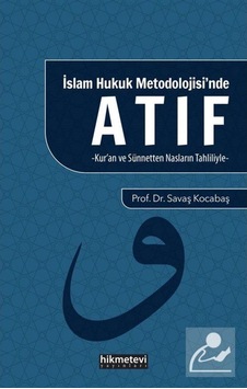İslam Hukuku Metodolojisi'nde Atıf - Savaş Kocabaş - Hikmetevi Yayınları İslam Hukuku Metodolojisi'nde Atıf - Savaş Kocabaş - Hikmetevi Yayınları