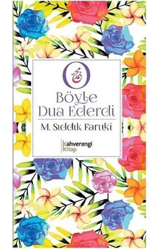 O Böyle Dua Ederdi - Sıddık Faruki - Kahverengi Kitap O Böyle Dua Ederdi - Sıddık Faruki - Kahverengi Kitap