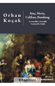 Ataç Meriç Caliban Bandung-Evrensellik ve Kısmilik Üzerine Bir Taslak - Orhan Koçak - Zoom Kitap Ataç Meriç Caliban Bandung-Evrensellik ve Kısmilik Üzerine Bir Taslak - Orhan Koçak - Zoom Kitap