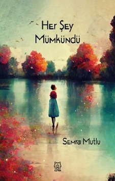 Her Şey Mümkündü Her Şey Mümkündü