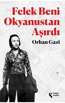 Felek Beni Okyanustan Aşırdı - Orhan Gazi - Doğan Solibri Felek Beni Okyanustan Aşırdı - Orhan Gazi - Doğan Solibri