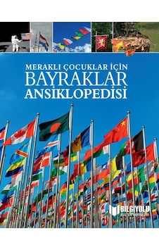 Meraklı Çocuklar İçin Bayraklar Ansiklopedisi Meraklı Çocuklar İçin Bayraklar Ansiklopedisi