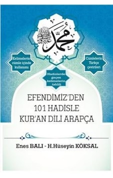 Efendimiz'den 101 Hadisle Kur'an Dili Arapça - Enes Balı -  H. Hüseyin Köksal - Mercan Kitap