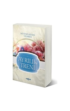 Ayrılık Treni - Mustafa Kemal Yıldırım - Akçağ Yayınları Ayrılık Treni - Mustafa Kemal Yıldırım - Akçağ Yayınları