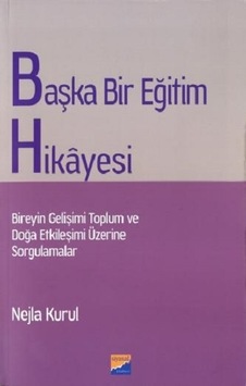 Başka Bir Eğitim Hikayesi - Nejla Kurul - Siyasal Kitabevi Başka Bir Eğitim Hikayesi - Nejla Kurul - Siyasal Kitabevi