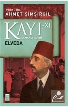 Kayı Xi - Elveda / Prof.Dr. Ahmet Şimşirgil 9786050830279