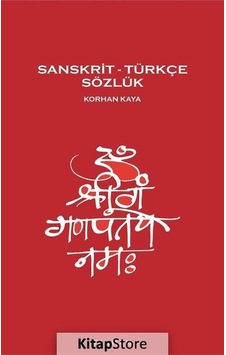 Sanskrit - Türkçe Sözlük / Korhan Kaya