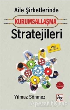 Aile Şirketlerinde Kurumsallaşma Stratejileri - Yılmaz Sönmez - Az Kitap Aile Şirketlerinde Kurumsallaşma Stratejileri - Yılmaz Sönmez - Az Kitap