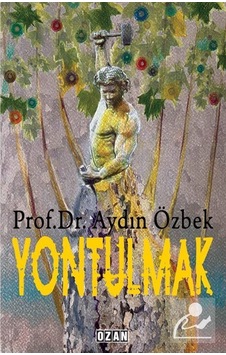 Yontulmak - Aydın Özbek - Ozan Yayıncılık Yontulmak - Aydın Özbek - Ozan Yayıncılık