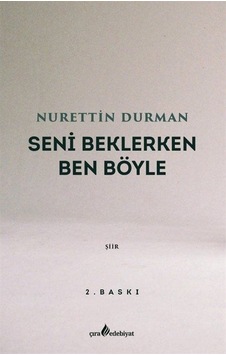 Seni Beklerken Ben Böyle - Nurettin Durman - Çıra Yayınları Seni Beklerken Ben Böyle - Nurettin Durman - Çıra Yayınları