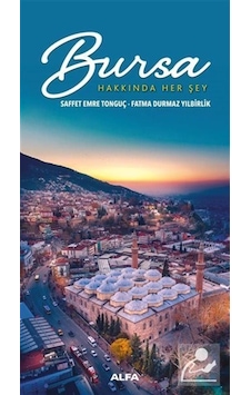 Bursa Hakkında Her Şey - Saffet Emre Tonguç