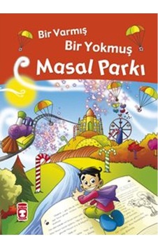 Bir Varmış Bir Yokmuş - Masal Parkı 9786050801033 Bir Varmış Bir Yokmuş - Masal Parkı 9786050801033