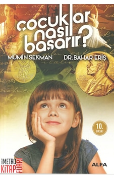 Çocuklar Nasıl Başarır? - Mümin Sekman - Bahar Eriş - Alfa Yayıncılık Çocuklar Nasıl Başarır? - Mümin Sekman - Bahar Eriş - Alfa Yayıncılık