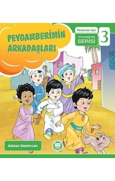 Peygamberimin Arkadaşları  -  İlkokullar İçin Peygamberim Serisi - 3 - Adnan Demircan - M. Ü. İlahiyat Fakültesi Vakfı Yayı