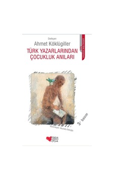 Türk Yazarlarından Çocukluk Anıları Ahmet Köklügiller Can Yay Türk Yazarlarından Çocukluk Anıları Ahmet Köklügiller Can Yay
